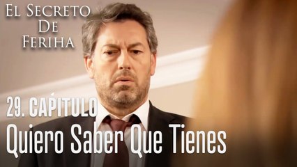 Quiero saber que tienes - El Secreto De Feriha Capítulo 29