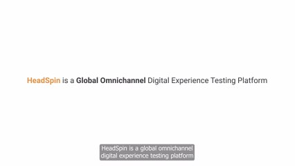 Perfecting Digital Experiences: How HeadSpin Transforms App Testing Landscape
