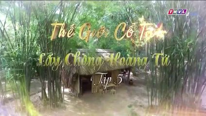 lấy chồng hoàng tử tập 5 - Thế Giới Cổ Tích tập 69 ngày 20/8/2023 - THVL1 - co tich Viet Nam phan 5