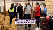Tim Bertabur Bintang NBA Kanada Jadi yang Pertama Tiba di Jakarta