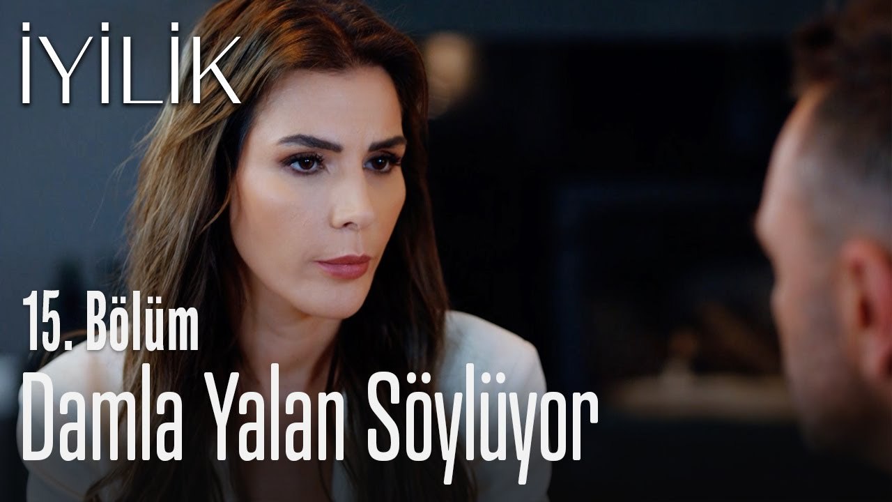 Damla yalan söylüyor - İyilik 15. Bölüm