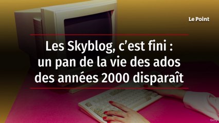 Les Skyblog, c’est fini : un pan de la vie des ados des années 2000 disparaît