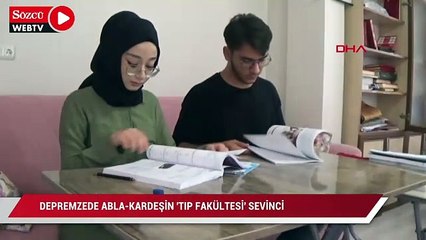 Depremzede abla-kardeşin tıp fakültesi sevinci