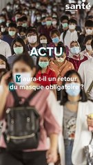 Y aura-t-il un retour  du masque obligatoire ?