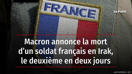 Macron annonce la mort d’un soldat français en Irak, le deuxième en deux jours