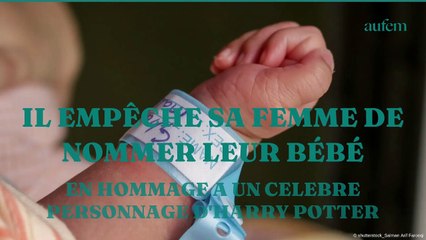 Il empêche sa femme de nommer leur bébé en hommage à un célèbre personnage d’Harry Potter