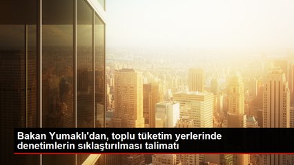 Toplu tüketim yerlerinde denetimler artırılıyor