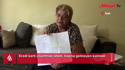 Kredi kartı çıkartmak istedi, hayatı mahvoldu