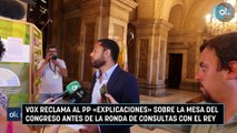 Vox reclama al PP «explicaciones» sobre la Mesa del Congreso antes de la ronda de consultas con el Rey