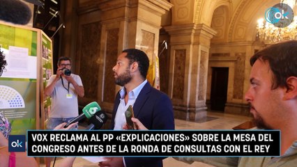 Vox reclama al PP «explicaciones» sobre la Mesa del Congreso antes de la ronda de consultas con el Rey