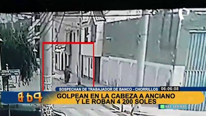 Chorrillos: sospechan que agente bancario estaría involucrado en robo y golpiza a anciano
