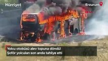 Erzurum'da yolcu otobüsü alev topuna döndü! Şoför yolcuları son anda tahliye etti