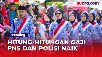 Makin Makmur! Hitung-hitungan Gaji PNS dan Polisi Naik, Jadi Berapa?