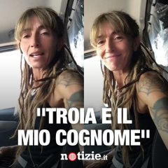 “Troia è il mio cognome”