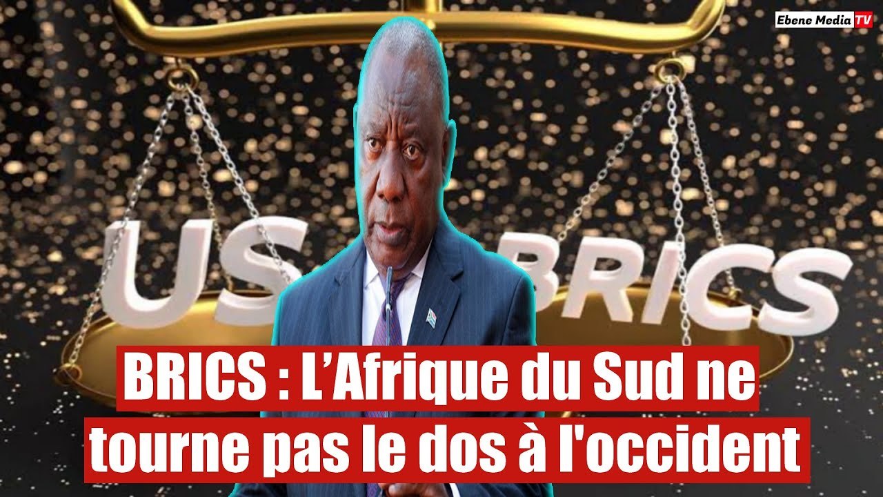 BRICS : L’Afrique du Sud ne tourne pas le dos à l'occident