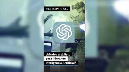 ¿México está listo para liderar en Inteligencia Artificial?