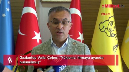 Gaziantep valisi Çeber: Yüklenici firmaya uyarıda bulunulmuş