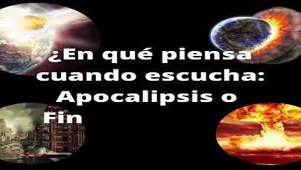 APOCALIPSIS O FIN DEL MUNDO?...