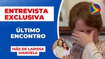 ENTREVISTA EXCLUSIVA FOFOCALIZANDO: Mãe de LARISSA MANOELA fala sobre ÚLTIMO ENCONTRO com a filha