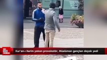 Kur'an-ı Kerim yakan provokatör, Müslüman gençten dayak yedi