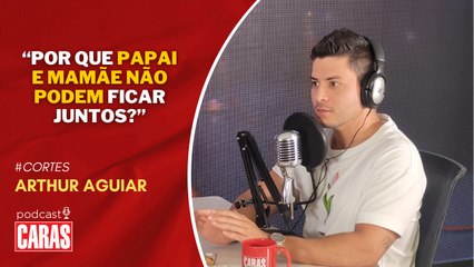 ARTHUR AGUIAR REVELA QUE FILHA PERGUNTA SOBRE SEPARAÇÃO DOS PAIS