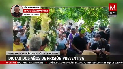 Dictan dos años de prisión preventiva a policía por presunto asesinato de estudiante en Veracruz
