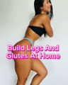 Build Legs And Glutes At Home