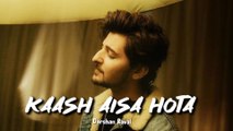 Kaash Aisa Bhi Hota song||