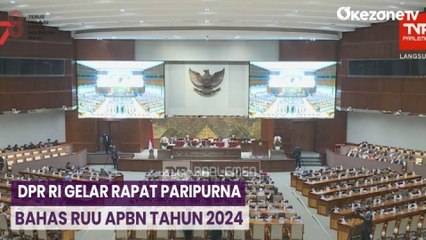 Hari Ini, DPR RI Gelar Rapat Paripurna Bahas RUU APBN Tahun 2024