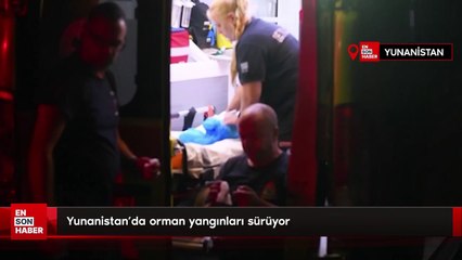 Yunanistan'da orman yangınları sürüyor