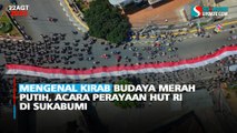 Mengenal Kirab Budaya Merah  Putih, Acara Perayaan HUT RI  di Sukabumi