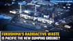 Fukushima Daiichi: Japan to dump radioactive waste into Pacific Ocean from Thursday | Oneindia News