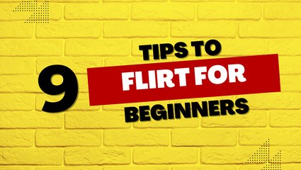 9 Tips to Flirt For Beginners