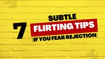 Relationship Tips: If You Fear Rejection, Use these 7 Subtle Flirting Tips