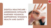 Ziqitza Healthcare - Addressing Intimate Partner Violence Supporting Women's Health and Safety