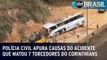 Polícia Civil apura causas do acidente que matou 7 torcedores do Corinthians