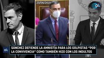 Sánchez defiende la amnistía para los golpistas 