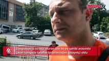Bu görüntüler Zonguldak'tan! Ev sahibi ve kiracı arasında kavga