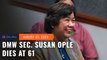 Migrant Workers Secretary Susan Ople dies
