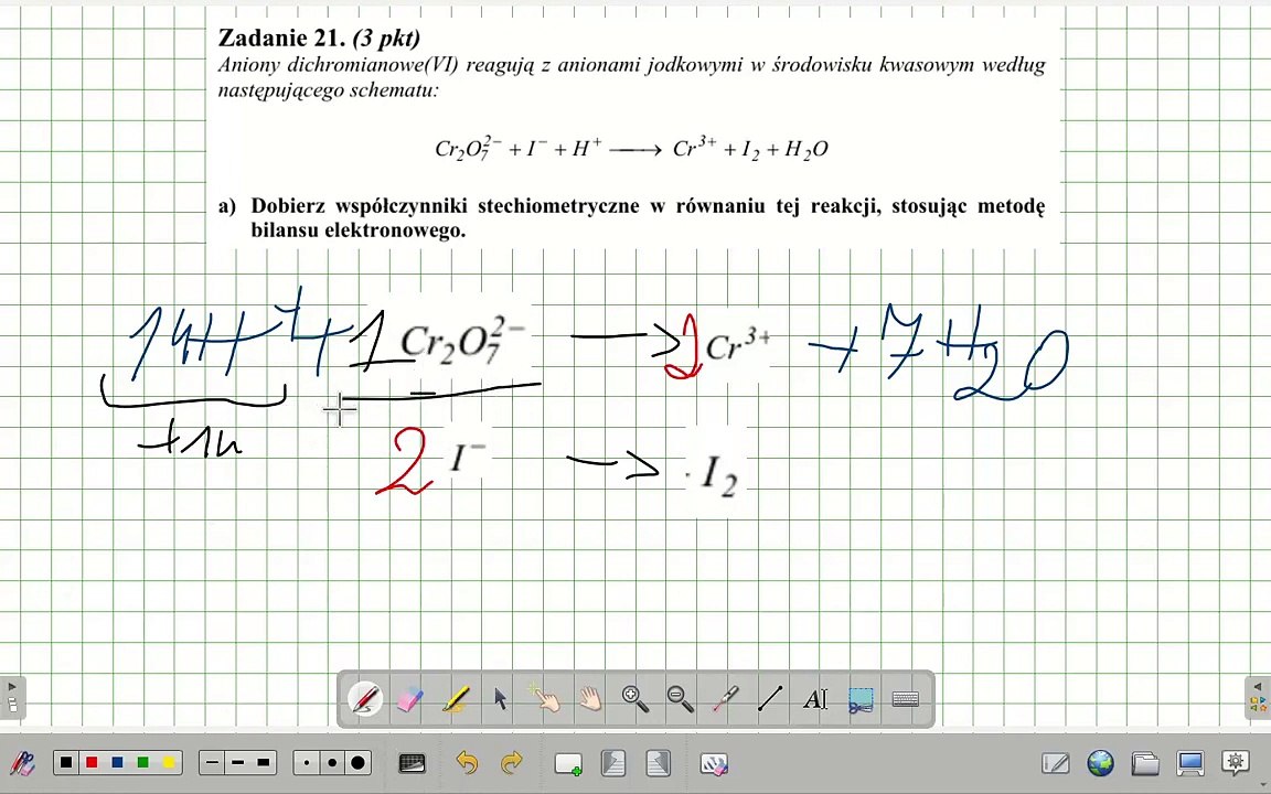ZADANIE 21 CKE 2008 MAJ REDOKS KWASOWY Cr2O7^(2-)+H^(+)+I^(-)= Cr^(3+)+ I2+H2O