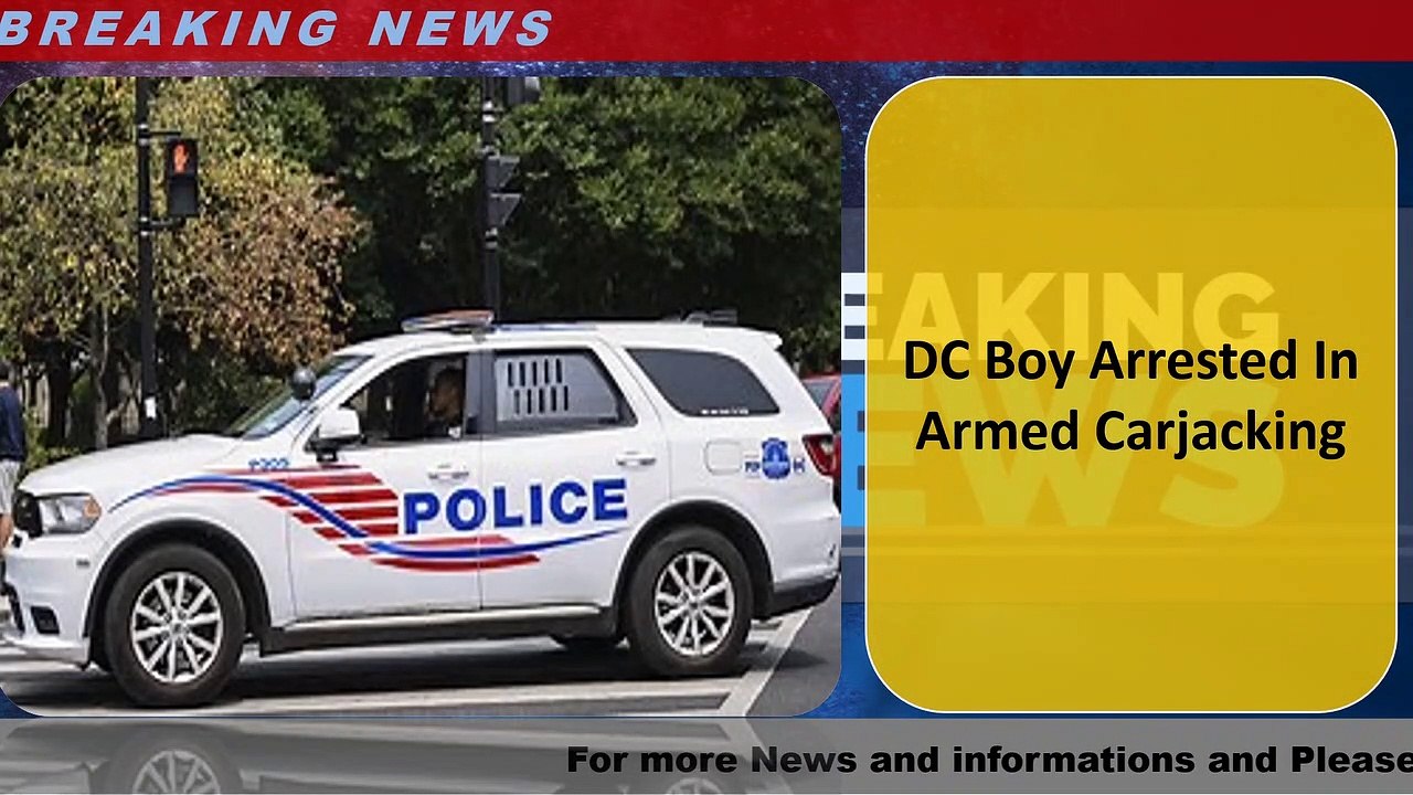 DC Boy Arrested In Armed Carjacking - video Dailymotion