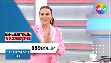 Didem Arslan Yılmaz'la Vazgeçme 689. Bölüm | 22 Ağustos 2023