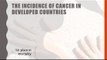 The incidence of cancer in developed countries