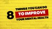 Health Tips: 8 Things You Can Do To Improve Your Mental Health
