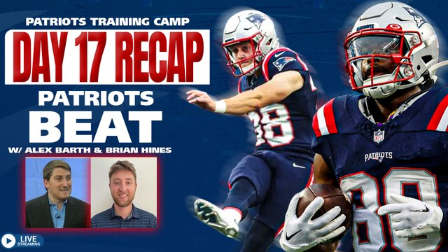 LIVE Patriots Beat: Day 17 Training Camp Recap: Kayshon Boutte RISES