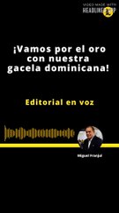 EDITORIAL | ¡VAMOS POR EL ORO CON NUESTRA GACELA DOMINICANA!