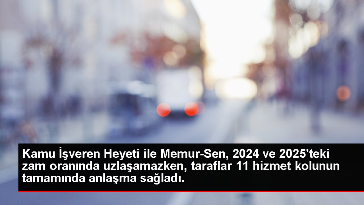 KAMU İŞVEREN HEYETİ İLE MEMUR-SEN 2024 VE 2025'TEKİ ZAM ORANINDA UZLAŞAMADI