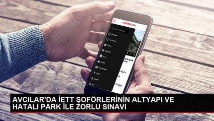 AVCILAR'DA İETT ŞOFÖRLERİNİN ALTYAPI VE HATALI PARK İLE ZORLU SINAVI