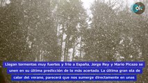 Jorge Rey y Mario Picazo se unen en su última predicción: llegan tormentas muy fuertes y frío a España