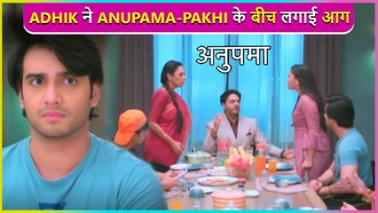 Pakhi Shouts On Anupama, Adhik Becomes The Reason | Episode Update